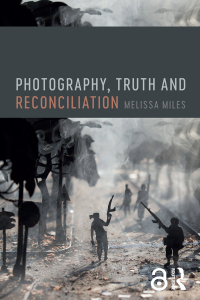 Imagen de portada: Photography, Truth and Reconciliation 1st edition 9781474296076