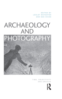 Omslagafbeelding: Archaeology and Photography 1st edition 9781350029682
