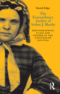 Cover image: The Extraordinary Archive of Arthur J. Munby 1st edition 9780367716639
