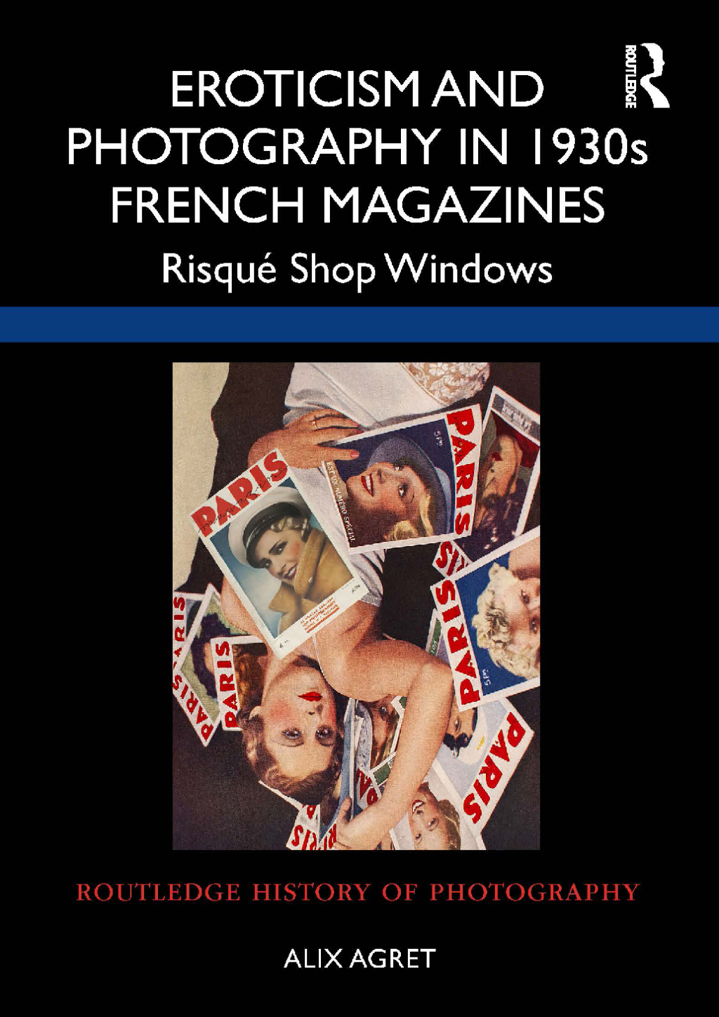 Eroticism and Photography in 1930s French Magazines Risqué Shop Windows 1st Edition