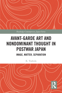 Omslagafbeelding: Avant-Garde Art and Non-Dominant Thought in Postwar Japan 1st edition 9780367617967