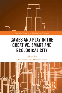 Omslagafbeelding: Games and Play in the Creative, Smart and Ecological City 1st edition 9780367441234