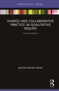 Cover image: Shared and Collaborative Practice in Qualitative Inquiry 1st edition 9780367355791