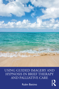 Cover image: Using Guided Imagery and Hypnosis in Brief Therapy and Palliative Care 1st edition 9780367538484