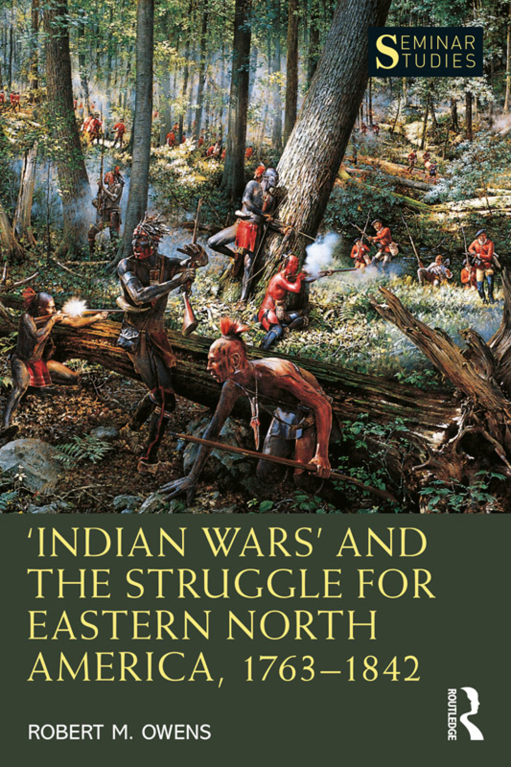 ‘Indian Wars’ and the Struggle for Eastern North America, 1763–1842 1st Edition
