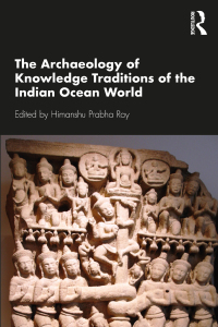 Cover image: The Archaeology of Knowledge Traditions of the Indian Ocean World 1st edition 9780367337810