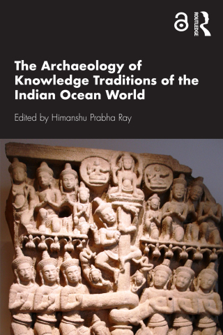 Cover image: The Archaeology of Knowledge Traditions of the Indian Ocean World 1st edition 9780367337810