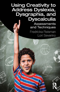 Cover image: Using Creativity to Address Dyslexia, Dysgraphia, and Dyscalculia 1st edition 9780367481612