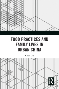 صورة الغلاف: Food Practices and Family Lives in Urban China 1st edition 9780367515553