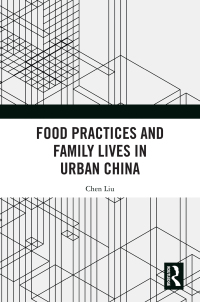 صورة الغلاف: Food Practices and Family Lives in Urban China 1st edition 9780367515553