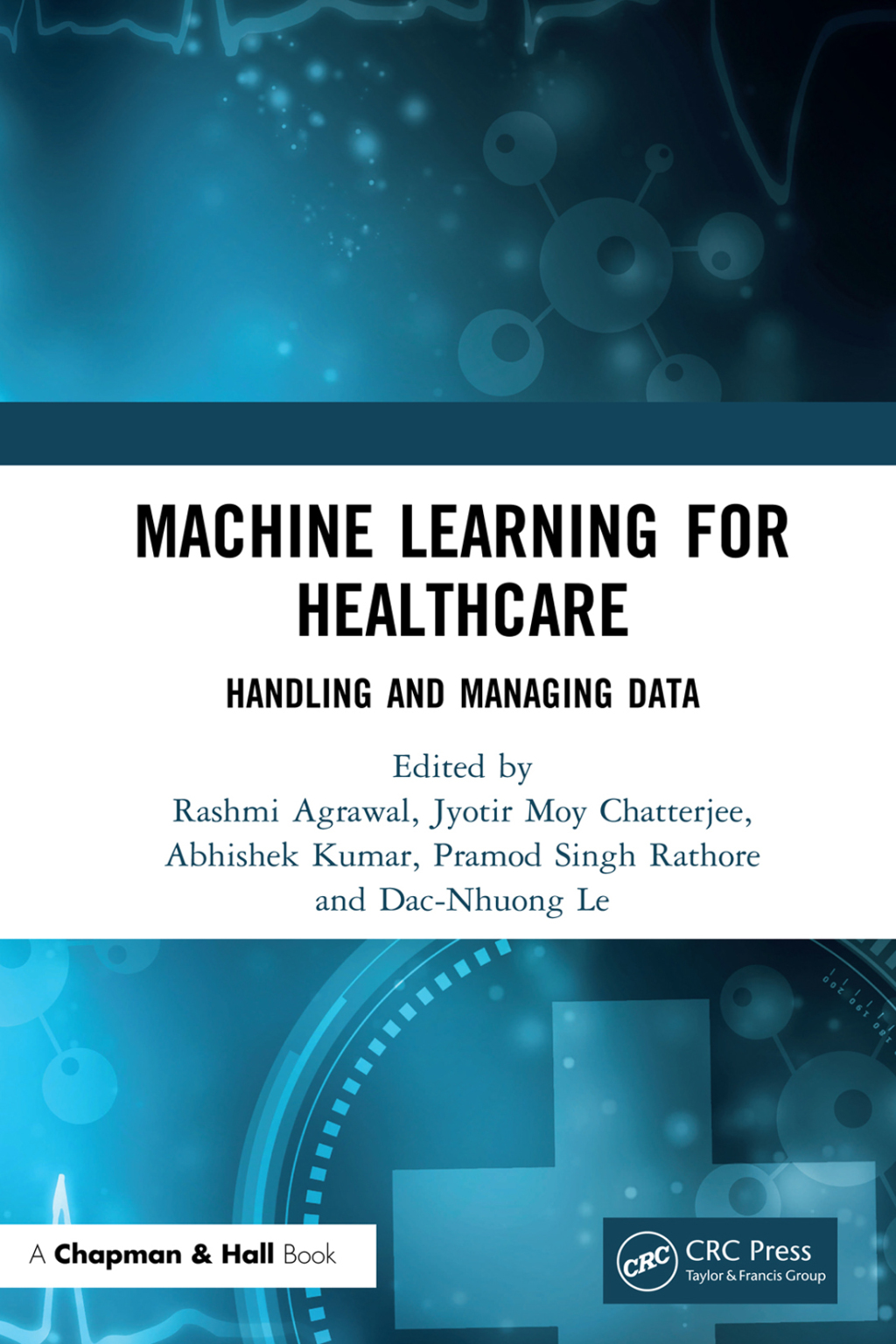 Machine Learning for Healthcare Handling and Managing Data 1st Edition