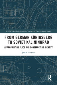 Omslagafbeelding: From German Königsberg to Soviet Kaliningrad 1st edition 9780367408978