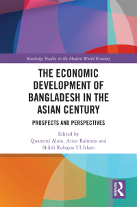 Cover image: The Economic Development of Bangladesh in the Asian Century 1st edition 9780367541965