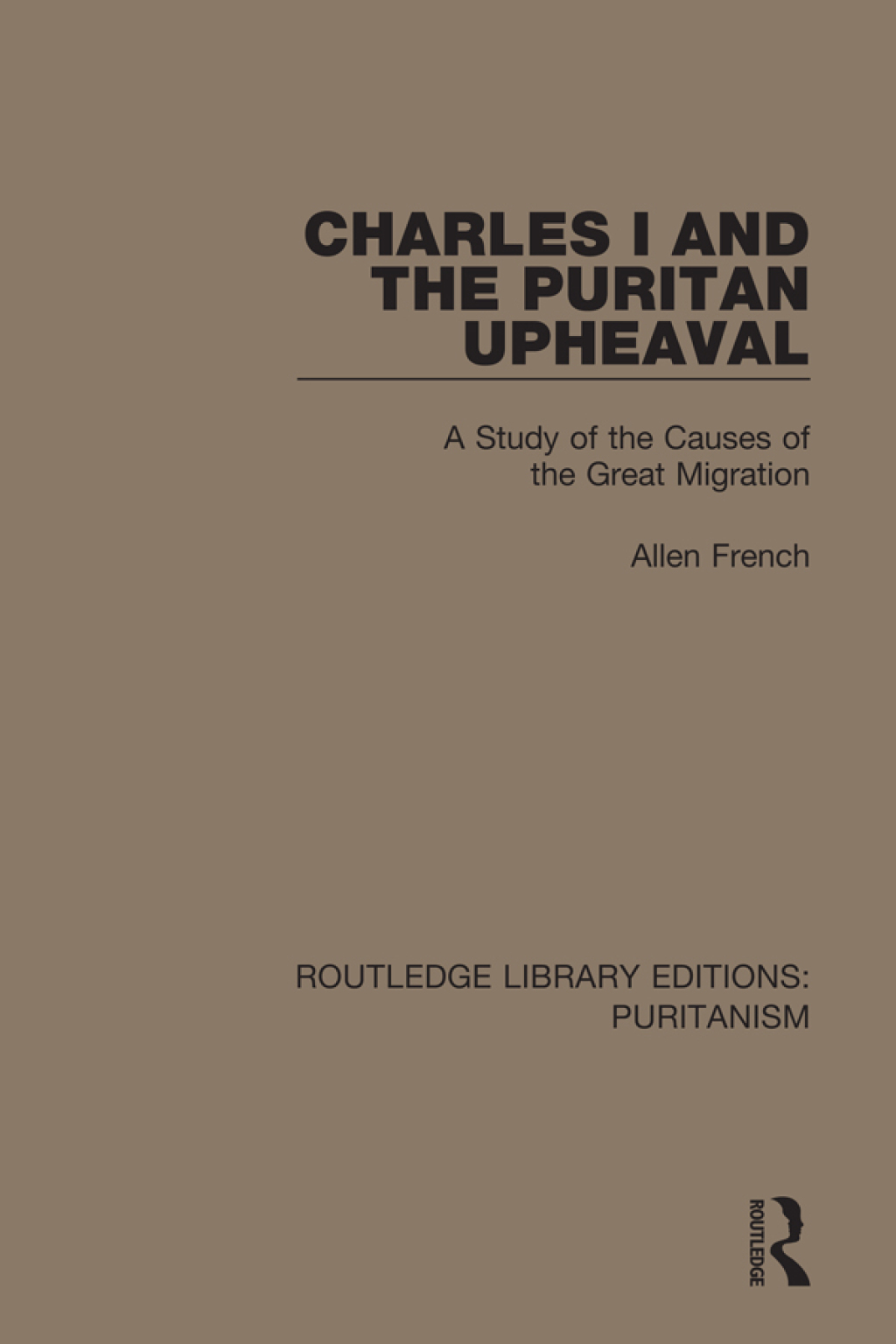 Charles I and the Puritan Upheaval A Study of the Causes of the Great Migration 1st Edition