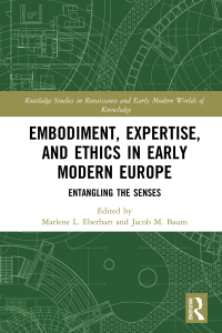 Cover image: Embodiment, Expertise, and Ethics in Early Modern Europe 1st edition 9780367532840