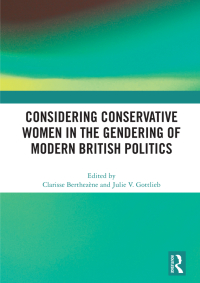 Imagen de portada: Considering Conservative Women in the Gendering of Modern British Politics 1st edition 9780367569655