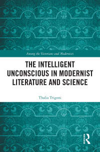 Cover image: The Intelligent Unconscious in Modernist Literature and Science 1st edition 9780367550905