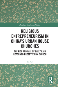 Cover image: Religious Entrepreneurism in China’s Urban House Churches 1st edition 9780367221713