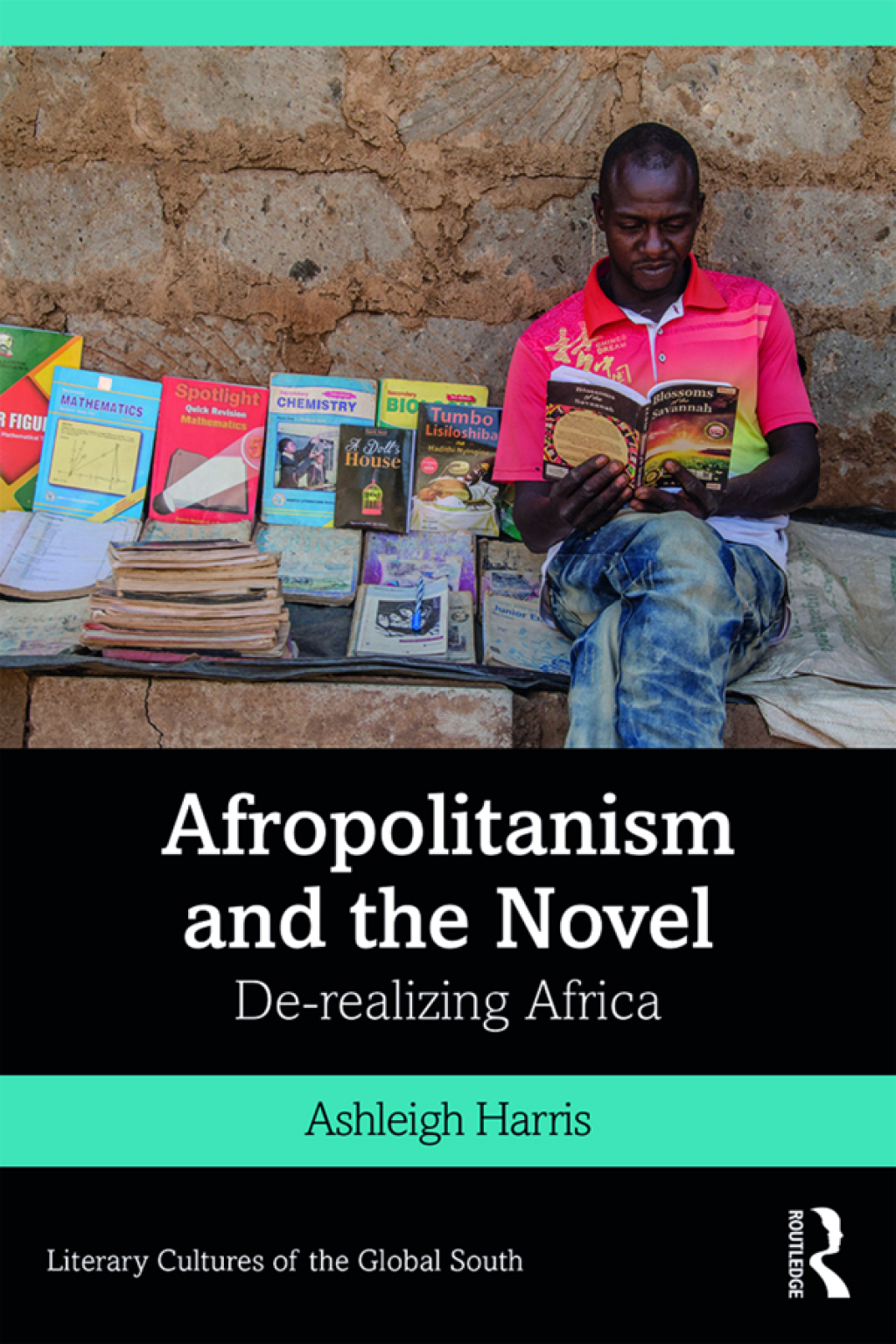 Afropolitanism and the Novel De-realizing Africa 1st Edition