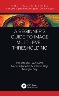 Cover image: A Beginner’s Guide to Multilevel Image Thresholding 1st edition 9780367503147