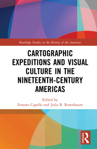 Omslagafbeelding: Cartographic Expeditions and Visual Culture in the Nineteenth-Century Americas 1st edition 9780367333263
