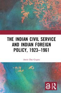 Omslagafbeelding: The Indian Civil Service and Indian Foreign Policy, 1923–1961 1st edition 9781032103341