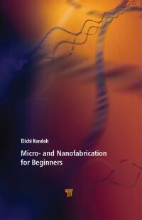 Imagen de portada: Micro- and Nanofabrication for Beginners 1st edition 9789814877091