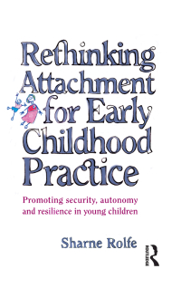 Cover image: Rethinking Attachment for Early Childhood Practice 1st edition 9781865085180