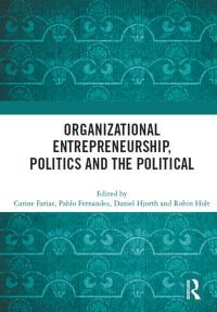 Cover image: Organizational Entrepreneurship, Politics and the Political 1st edition 9780367628611