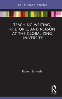 Cover image: Teaching Writing, Rhetoric, and Reason at the Globalizing University 1st edition 9780367568856