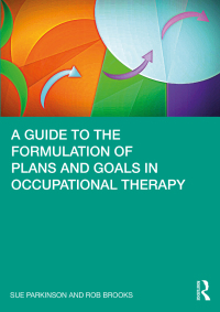 صورة الغلاف: A Guide to the Formulation of Plans and Goals in Occupational Therapy 1st edition 9780367494711