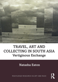 Omslagafbeelding: Travel, Art and Collecting in South Asia 1st edition 9781409409465