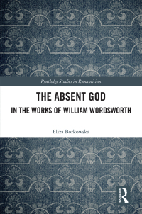 صورة الغلاف: The Absent God in the Works of William Wordsworth 1st edition 9780367608132
