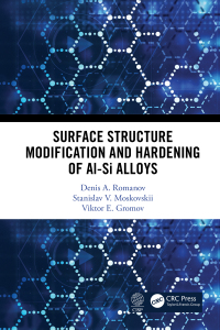 表紙画像: Surface Structure Modification and Hardening of Al-Si Alloys 1st edition 9781003080589
