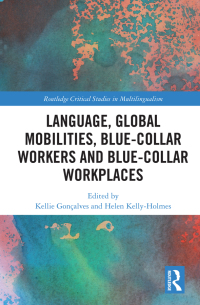 Immagine di copertina: Language, Global Mobilities, Blue-Collar Workers and Blue-collar Workplaces 1st edition 9780367279004