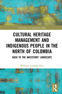 Imagen de portada: Cultural Heritage Management and Indigenous People in the North of Colombia 1st edition 9780367422189