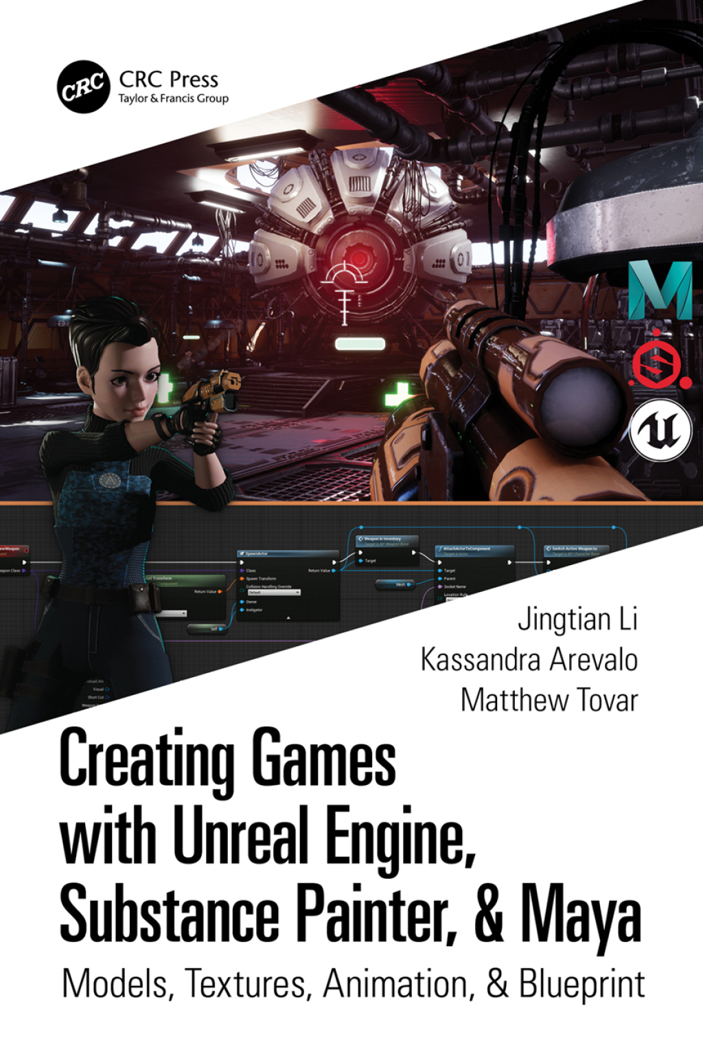 Creating Games with Unreal Engine, Substance Painter, & Maya Models, Textures, Animation, & Blueprint 1st Edition