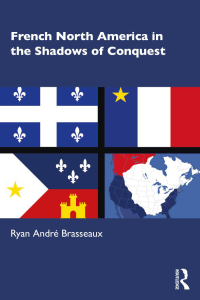 صورة الغلاف: French North America in the Shadows of Conquest 1st edition 9780367557416