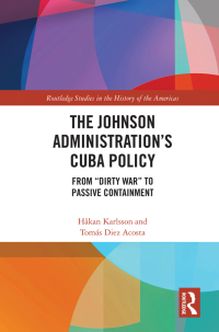 Immagine di copertina: The Johnson Administration's Cuba Policy 1st edition 9780367610470