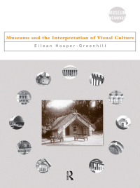 Imagen de portada: Museums and the Interpretation of Visual Culture 1st edition 9780415086332