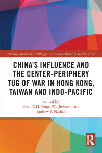 Cover image: China’s Influence and the Center-periphery Tug of War in Hong Kong, Taiwan and Indo-Pacific 1st edition 9780367533564