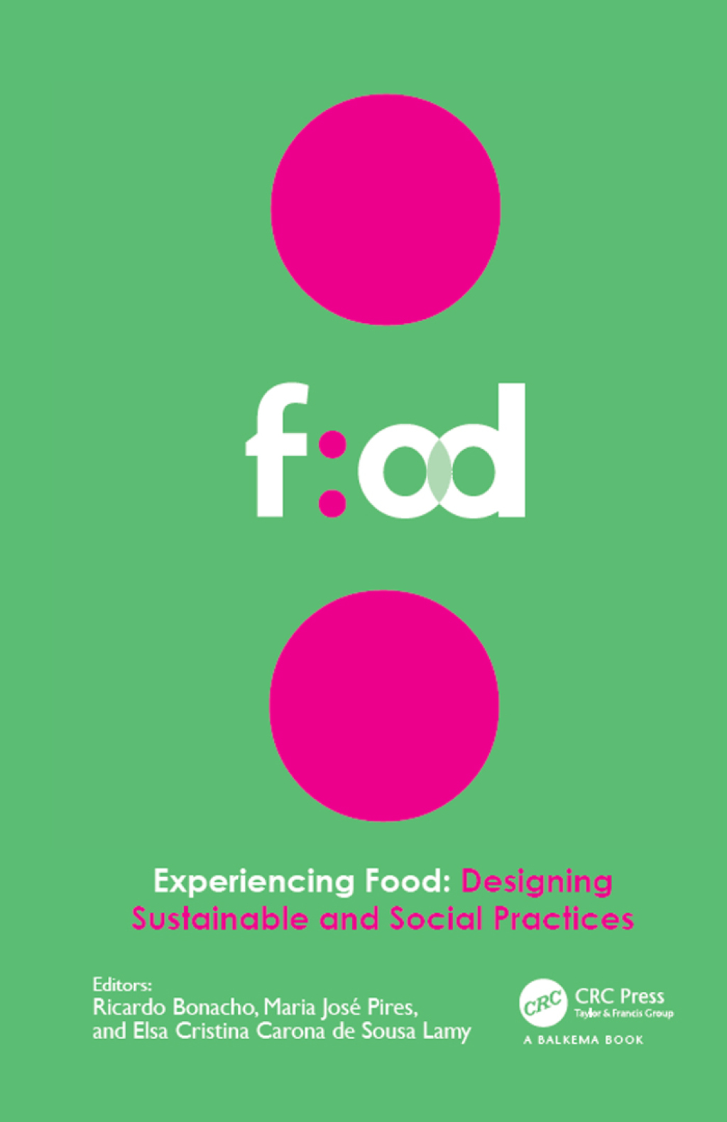 Experiencing Food: Designing Sustainable and Social Practices Proceedings of the 2nd International Conference on Food Design and Food Studies (EFOOD 2019), 28-30 November 2019, Lisbon, Portugal 1st Edition