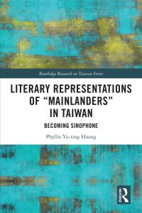 Cover image: Literary Representations of “Mainlanders” in Taiwan 1st edition 9780367648800