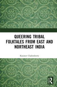 Cover image: Queering Tribal Folktales from East and Northeast India 1st edition 9781032045917
