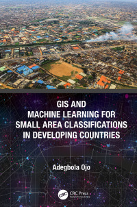 Cover image: GIS and Machine Learning for Small Area Classifications in Developing Countries 1st edition 9780367652326