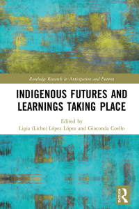 Titelbild: Indigenous Futures and Learnings Taking Place 1st edition 9780367673031