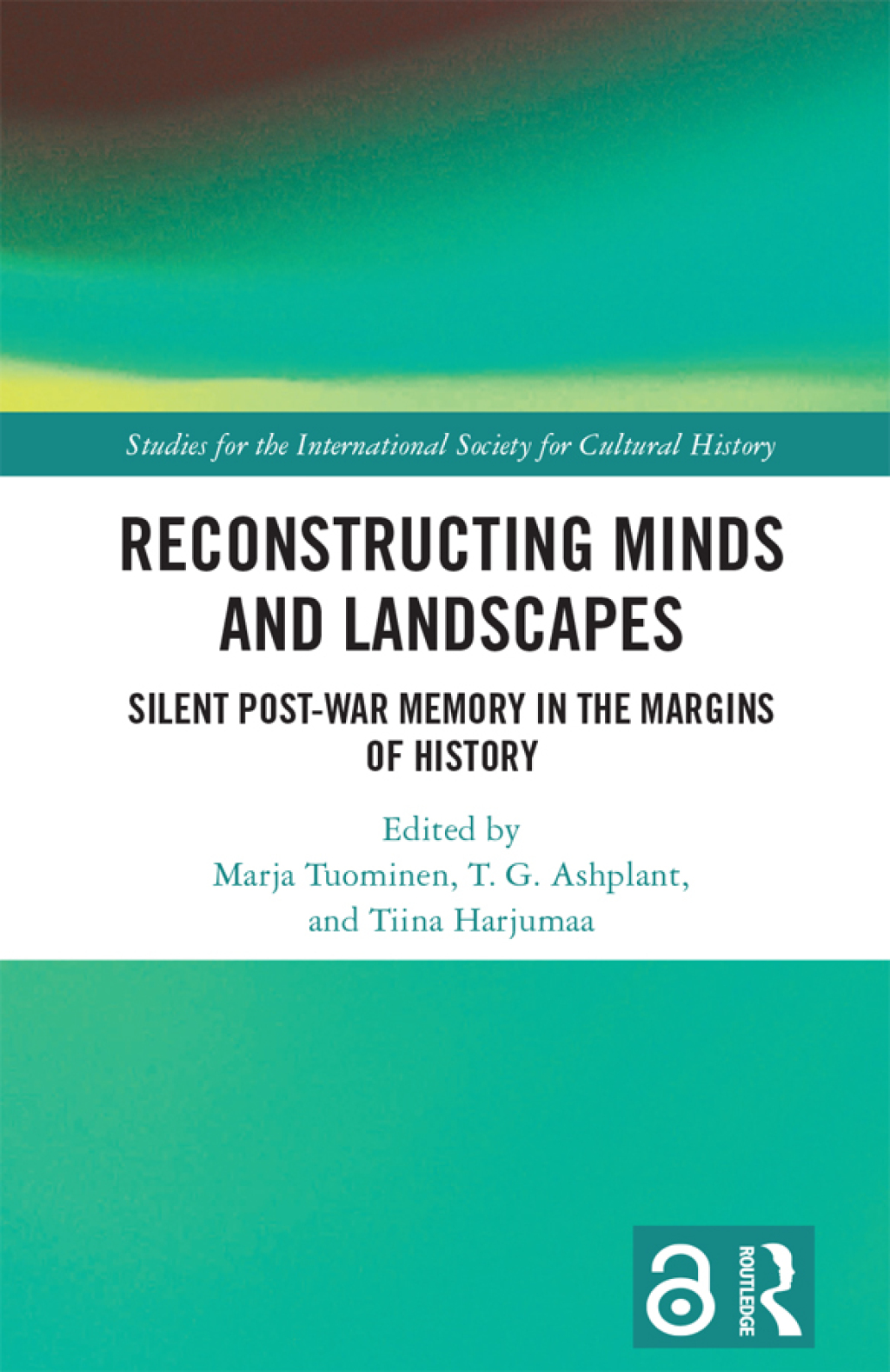 Reconstructing Minds and Landscapes Silent Post-War Memory in the Margins of History 1st Edition