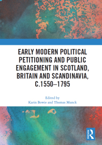 Imagen de portada: Early Modern Political Petitioning and Public Engagement in Scotland, Britain and Scandinavia, c.1550-1795 1st edition 9780367630041
