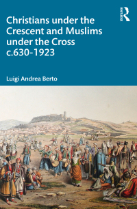 Imagen de portada: Christians under the Crescent and Muslims under the Cross c.630 - 1923 1st edition 9780367608552