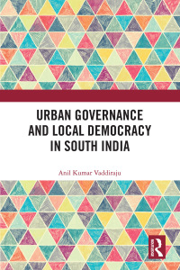 Cover image: Urban Governance and Local Democracy in South India 1st edition 9780367219208
